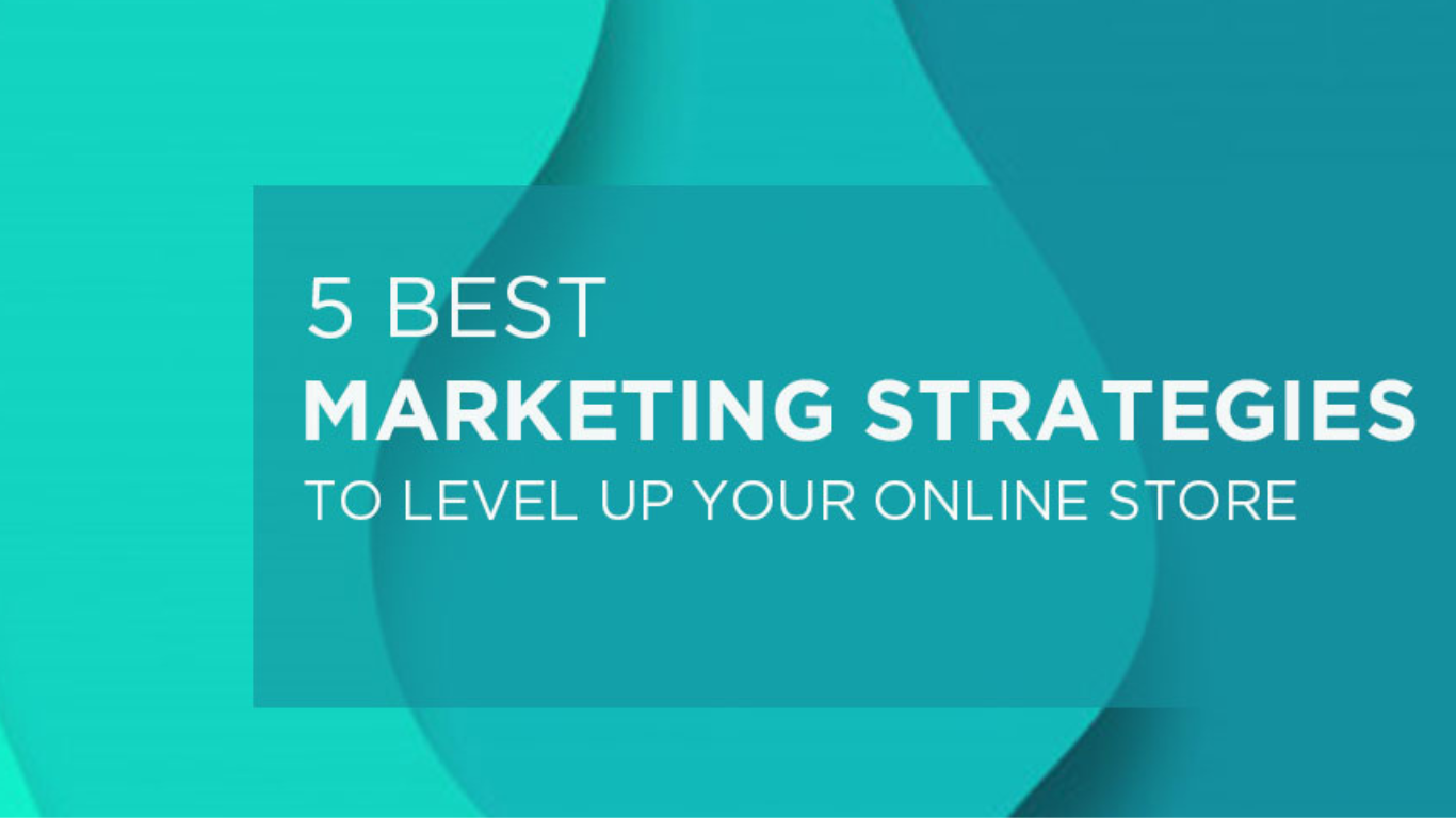 5 Best Marketing Strategies for Online Business